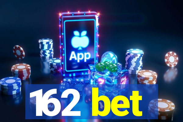 162 bet